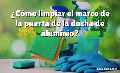 ¿Cómo limpiar el marco de la puerta de la ducha de aluminio?