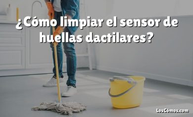 ¿Cómo limpiar el sensor de huellas dactilares?