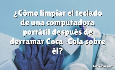 ¿Cómo limpiar el teclado de una computadora portátil después de derramar Coca-Cola sobre él?