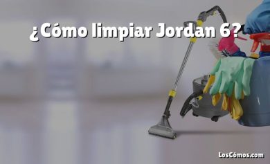 ¿Cómo limpiar Jordan 6?