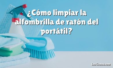 ¿Cómo limpiar la alfombrilla de ratón del portátil?