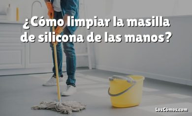 ¿Cómo limpiar la masilla de silicona de las manos?