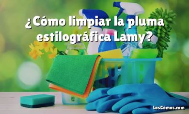 ¿Cómo limpiar la pluma estilográfica Lamy?