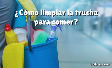 ¿Cómo limpiar la trucha para comer?