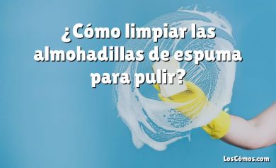 ¿Cómo limpiar las almohadillas de espuma para pulir?