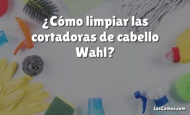 ¿Cómo limpiar las cortadoras de cabello Wahl?