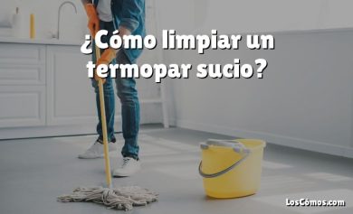 ¿Cómo limpiar un termopar sucio?