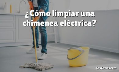 ¿Cómo limpiar una chimenea eléctrica?