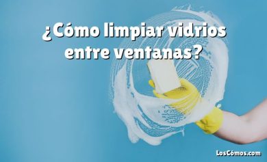 ¿Cómo limpiar vidrios entre ventanas?