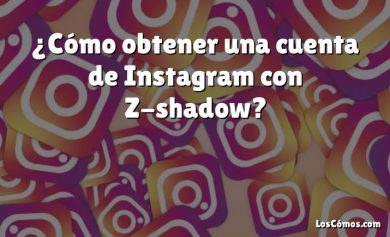 ¿Cómo obtener una cuenta de Instagram con Z-shadow?