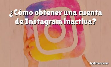 ¿Cómo obtener una cuenta de Instagram inactiva?