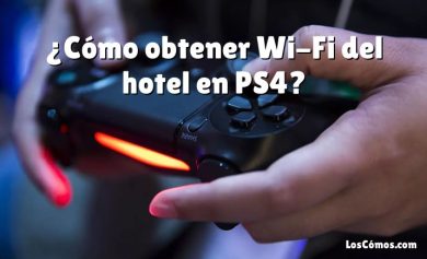 ¿Cómo obtener Wi-Fi del hotel en PS4?
