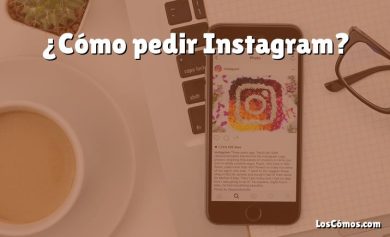 ¿Cómo pedir Instagram?