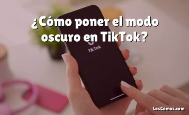 ¿Cómo poner el modo oscuro en TikTok?