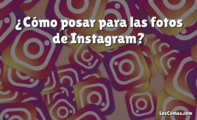 ¿Cómo posar para las fotos de Instagram?