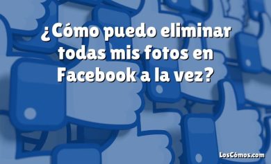 ¿Cómo puedo eliminar todas mis fotos en Facebook a la vez?