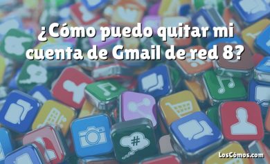 ¿Cómo puedo quitar mi cuenta de Gmail de red 8?