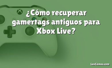¿Cómo recuperar gamertags antiguos para Xbox Live?