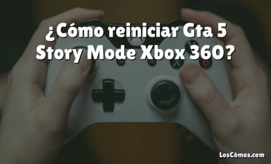 ¿Cómo reiniciar Gta 5 Story Mode Xbox 360?