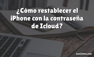 ¿Cómo restablecer el iPhone con la contraseña de Icloud?