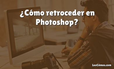 ¿Cómo retroceder en Photoshop?