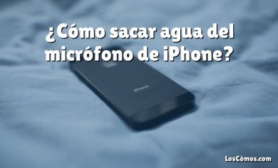 ¿Cómo sacar agua del micrófono de iPhone?