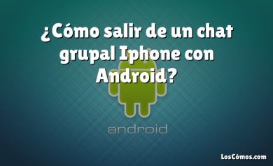 ¿Cómo salir de un chat grupal Iphone con Android?