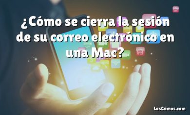 ¿Cómo se cierra la sesión de su correo electrónico en una Mac?