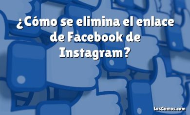 ¿Cómo se elimina el enlace de Facebook de Instagram?