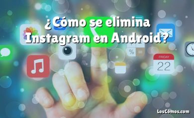 ¿Cómo se elimina Instagram en Android?