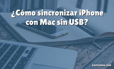 ¿Cómo sincronizar iPhone con Mac sin USB?