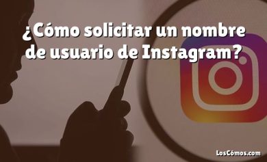 ¿Cómo solicitar un nombre de usuario de Instagram?