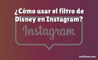 ¿Cómo usar el filtro de Disney en Instagram?
