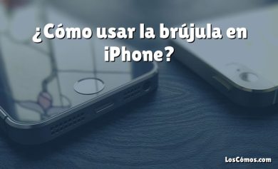 ¿Cómo usar la brújula en iPhone?