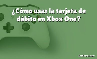 ¿Cómo usar la tarjeta de débito en Xbox One?