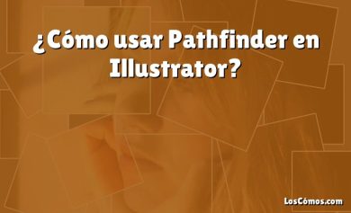 ¿Cómo usar Pathfinder en Illustrator?