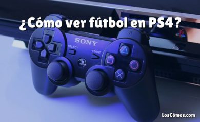 ¿Cómo ver fútbol en PS4?