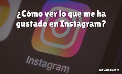 ¿Cómo ver lo que me ha gustado en Instagram?