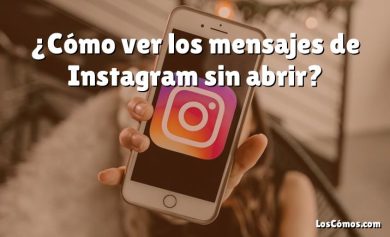 ¿Cómo ver los mensajes de Instagram sin abrir?