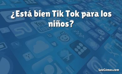 ¿Está bien Tik Tok para los niños?