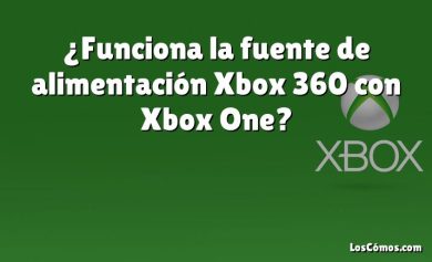 ¿Funciona la fuente de alimentación Xbox 360 con Xbox One?