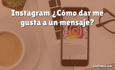 Instagram ¿Cómo dar me gusta a un mensaje?