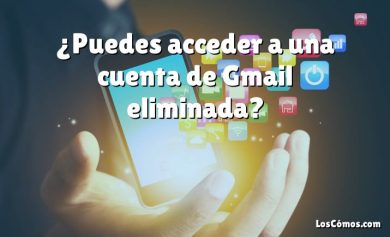 ¿Puedes acceder a una cuenta de Gmail eliminada?