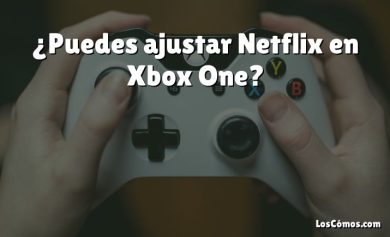 ¿Puedes ajustar Netflix en Xbox One?