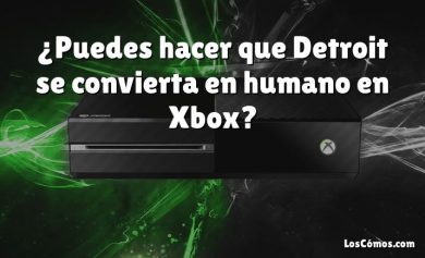 ¿Puedes hacer que Detroit se convierta en humano en Xbox?