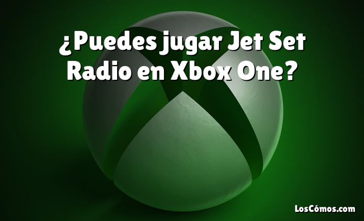 ¿Puedes jugar Jet Set Radio en Xbox One?