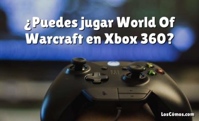 ¿Puedes jugar World Of Warcraft en Xbox 360?