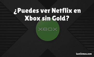 ¿Puedes ver Netflix en Xbox sin Gold?