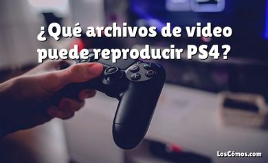 ¿Qué archivos de video puede reproducir PS4?