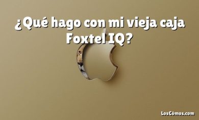 ¿Qué hago con mi vieja caja Foxtel IQ?